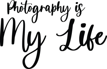 Fototapeta na wymiar Photography Is My Life Typography Black Color Text On White Background