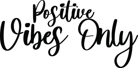  Positive Vibes Only Typography Black Color Text On White Background