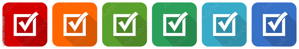 Poster Correct, check box icon set, flat design vector illustration in 6 colors options for webdesign and mobile applications
