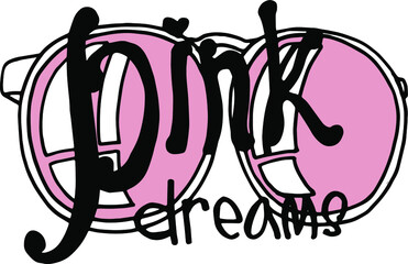 inscription pink dream on the background of glasses,lettering,doodle