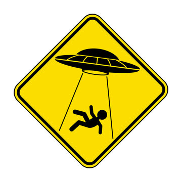 UFO abducts human from earth. Vector illustration of yellow diamond shaped warning road sign with alien abducts man. Caution alien invasion in unidentified spaceship. Humorous traffic sign.