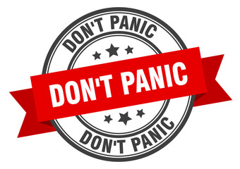 don't panic label sign. round stamp. band. ribbon