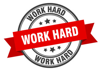 Fototapeta premium work hard label sign. round stamp. band. ribbon