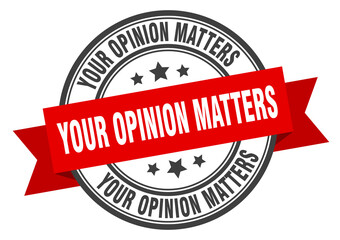 your opinion matters label sign. round stamp. band. ribbon