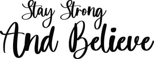 Stay Strong And Believe Typography Black Color Text On White Background