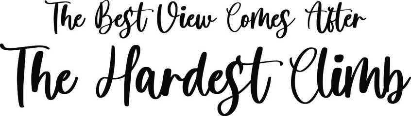 The Best View Comes After The Hardest Clim Handwritten Typography Black Color Text On White Background