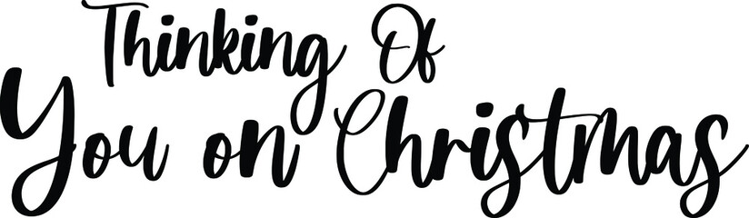 Obraz premium Thinking Of You on Christmas Typography Black Color Text On White Background