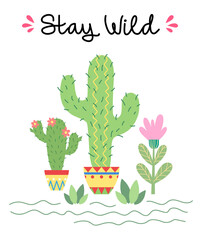 Hand drawn style cactus isolated on white background. Set of cartoon plants in the desert with a lettering stay wild. Illustration for children's and kids books, print, poster, stickers, fabric.