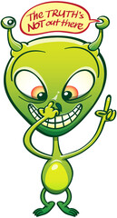 Big-headed green alien grinning and raising his finger while picking his nose. One of his two antennas says in a speech bubble that "The truth is not out there", while the second just looks at it