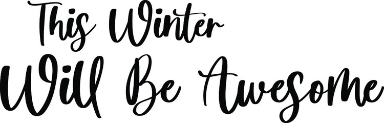 Fototapeta na wymiar This Winter Will Be Awesome Typography Black Color Text On White Background