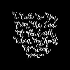 I Call To You From The End Of The Earth. Bible Quote. Handwritten Inspirational Motivational Quotes. Hand Lettering Quote. Design For Greeting Cards, Apparel, Prints, and Stickers.