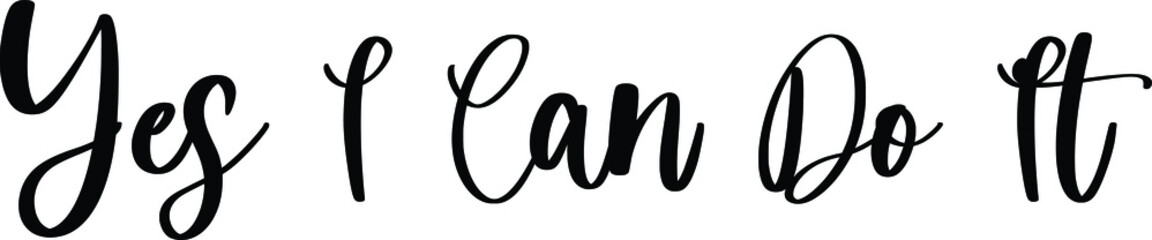 Yes I Can Do It Typography Black Color Text On White Background