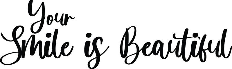 Your Smile Is Beautiful Typography Black Color Text On White Background