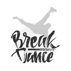 Hand drawn lettering composition with text of Break Dance and Dancer silhouette. Modern calligraphy. Graffiti style.