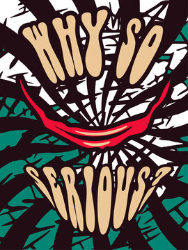 Psychedelic Why So Serious poster design with red smiling mouth and abstract background, colored vector illustration
