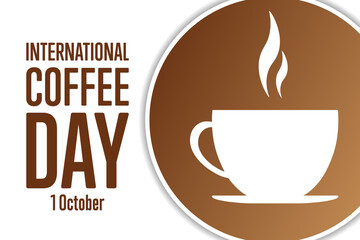 International Coffee Day. 1 October. Holiday concept. Template for background, banner, card, poster with text inscription. Vector EPS10 illustration.