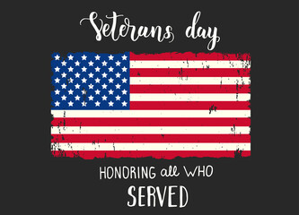 Happy Veterans Day, November 11. National american holiday illustration. Hand made lettering "Veterans day. Honoring all who served". American flag. Greeting Background for holidays