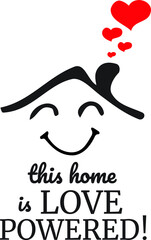 This Home is Love Powered, vector, wording design, lettering, T-shirt application, book illustration, Christian poster design isolated on white background, wall decals, wall artwork, graphic design