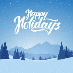 Blue mountains winter snowy landscape with pines and hand lettering of Happy Holidays. Merry Christmas.