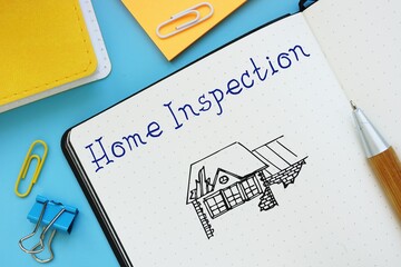 Business concept about Home Inspection with sign on the sheet.