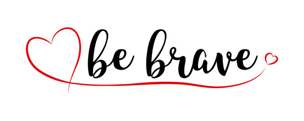 Lettering Be brave with red heart