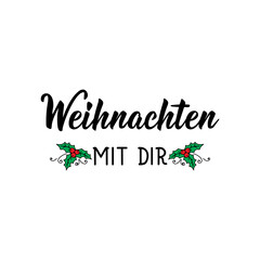 Translation from German: Christmas with you. Lettering. Ink illustration. Modern brush calligraphy.