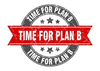 time for plan b round stamp with ribbon. label sign