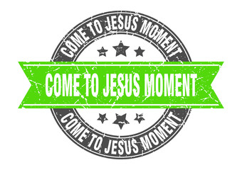 come-to-jesus moment round stamp with ribbon. label sign