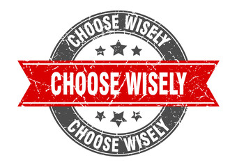 choose wisely round stamp with ribbon. label sign
