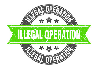 illegal operation round stamp with ribbon. label sign