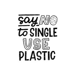 Say NO To Single Use Plastic handdrawn lettering inscription with decorative elements. Handwritten phrase calling to buy natural and nondisposable things, packaging, goods. Message for eco style shop