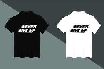 never give up motivational t-shirt and apparel design. Trendy typography, print, tee, vector illustration.