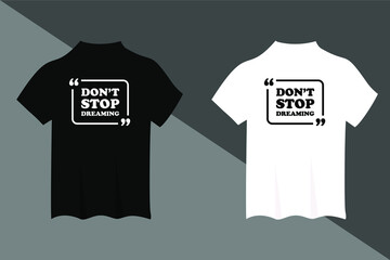 don't stop dreaming t-shirt and apparel design. Trendy typography, print, tee, vector illustration.