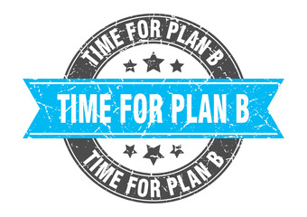time for plan b round stamp with ribbon. label sign