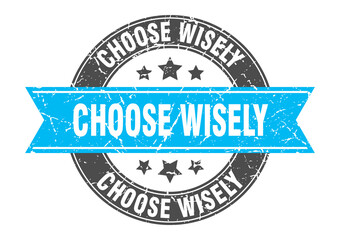 choose wisely round stamp with ribbon. label sign