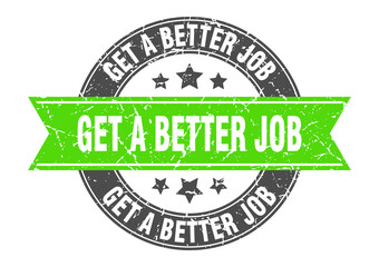 Obraz premium get a better job round stamp with ribbon. label sign