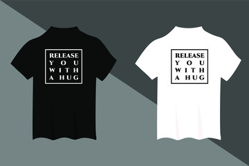 release you with a hug t-shirt and apparel design. Trendy typography, print, tee, vector illustration.