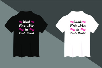 wait for me in your heart stylish t-shirt and apparel design. Trendy typography, print, tee, vector illustration. 