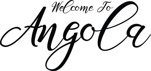 Welcome To Angola. Handwritten Font Calligraphy Black Color Text 
on White Background