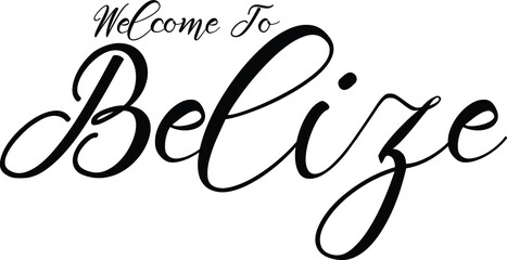 Welcome To Belize Handwritten Font Calligraphy Black Color Text 
on White Background