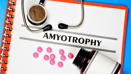Amyotrophy - the text label on the form in the medical folder. Diagnosis by a doctor. Prevention and treatment with medications.