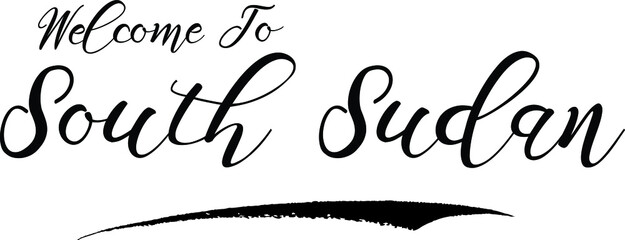 Welcome To South Sudan Handwritten Font Calligraphy Black Color Text 
on White Background