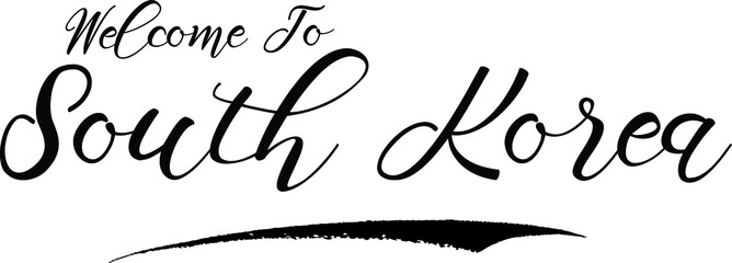 Welcome To South Korea Handwritten Font Calligraphy Black Color Text 
on White Background