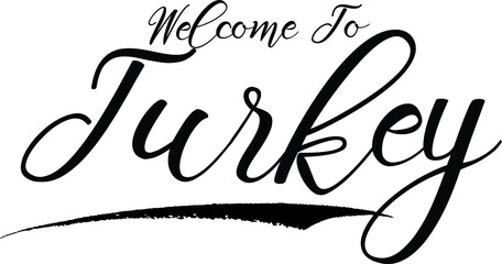 Welcome To Turkey Handwritten Font Calligraphy Black Color Text 
on White Background