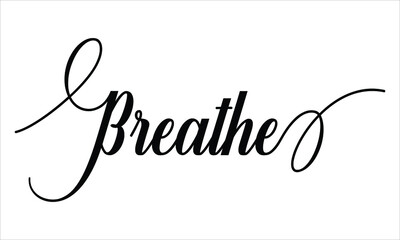 Breathe Script Calligraphy Black text Cursive Typography words and phrase isolated on the White background 