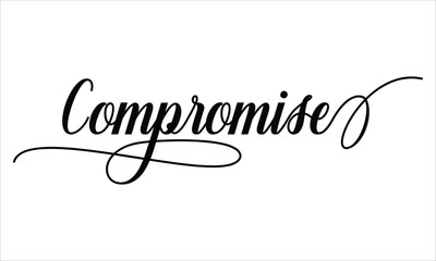 Compromise Script Calligraphy Black text Cursive Typography words and phrase isolated on the White background