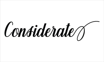 Considerate Script Calligraphy Black text Cursive Typography words and phrase isolated on the White background