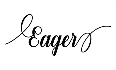 Eager Script Calligraphy Black text Cursive Typography words and phrase isolated on the White background 