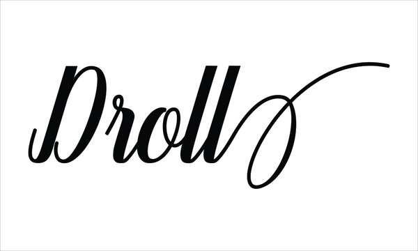 Droll Script Calligraphy Black text Cursive Typography words and phrase isolated on the White background 