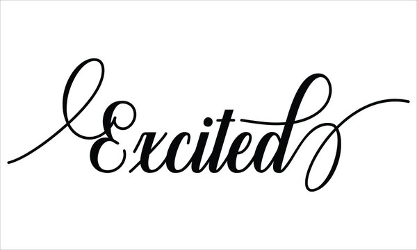 Excited Script Calligraphy  Black text Cursive Typography words and phrase isolated on the White background 